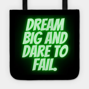 Dream big and dare to fail Tote