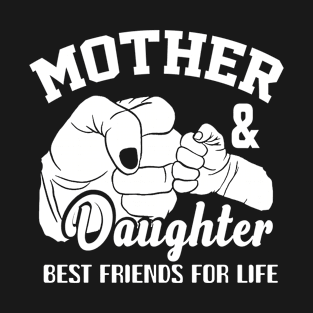 Mother and daughter best friends for life mom T-Shirt