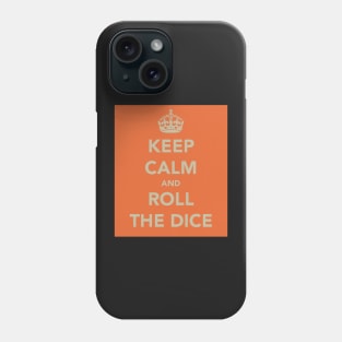 Keep Calm and Roll the Dice Phone Case