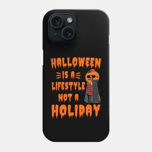 Halloween Is A Lifestyle Not A Holiday Phone Case