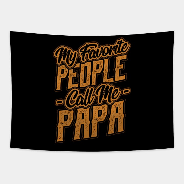 My Favorite People Call Me Papa Gift Tapestry by aneisha