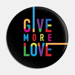 GIVE MORE LOVE, version three Pin