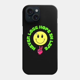 Never Lose Hope in Life - Happy Face Emoji Phone Case