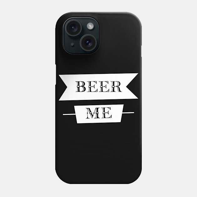 Beer Me Phone Case by StarsDesigns