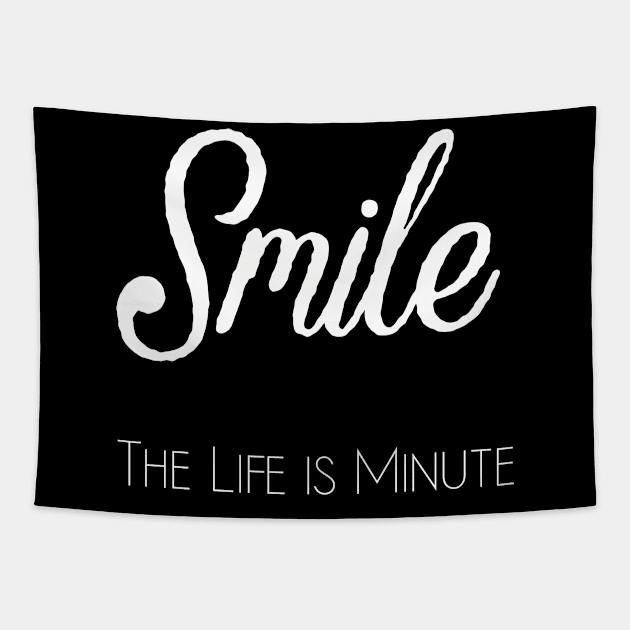 Smile the life is minute Tapestry by Dream Store