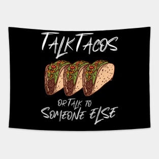 Talk Tacos or Talk to Someone Else Tapestry