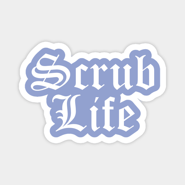 Scrub Life Magnet by midwifesmarket