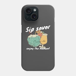 Sip savor enjoy the moment Phone Case