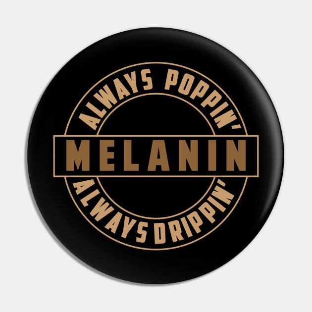 Melanin, Always Poppin, Always Drippin | Black Woman | African American | Black Lives Pin by UrbanLifeApparel