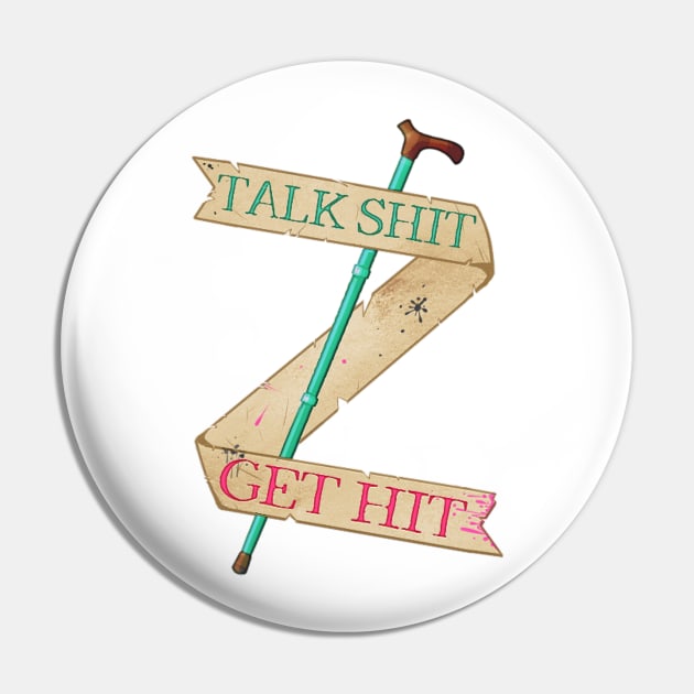 Talk Shit Get Hit Cane Pin by Chronic Corvid Designs