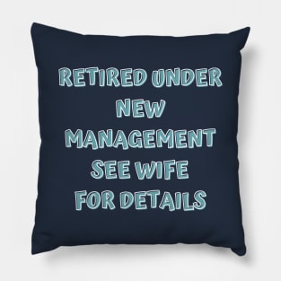 Retired Under New Management See Wife For Detail Pillow