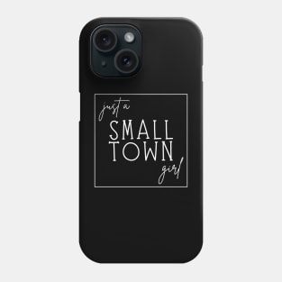 Just a Small Town Girl (white) Phone Case