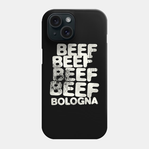 BEEF BEEF BEEF BEEF BOLOGNA Phone Case by darklordpug