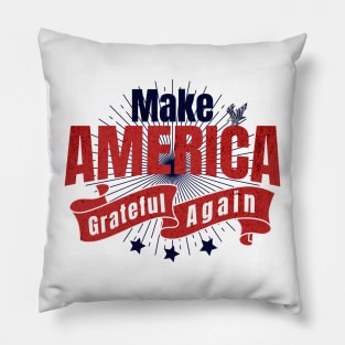 Make America Grateful Again Pillow