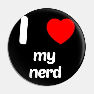 I Love My Nerd Funny Geek Nerd Shirt Pin