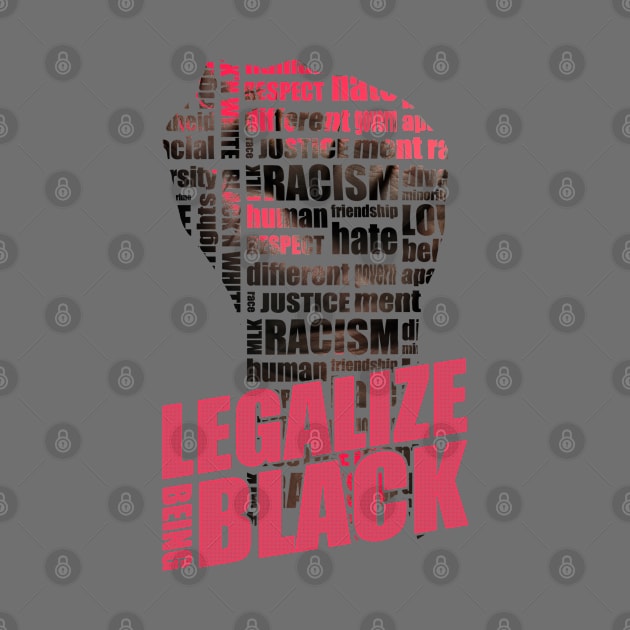 Legalize Being Black | Anti Racism Shirt - Black History Month Shirt by Keetano