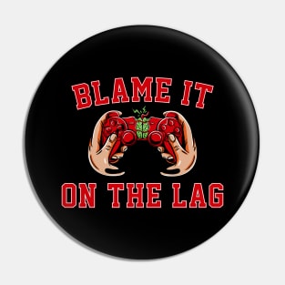 Blame It On The Lag Funny Gaming Gift Video Game Lover Gamer Pin