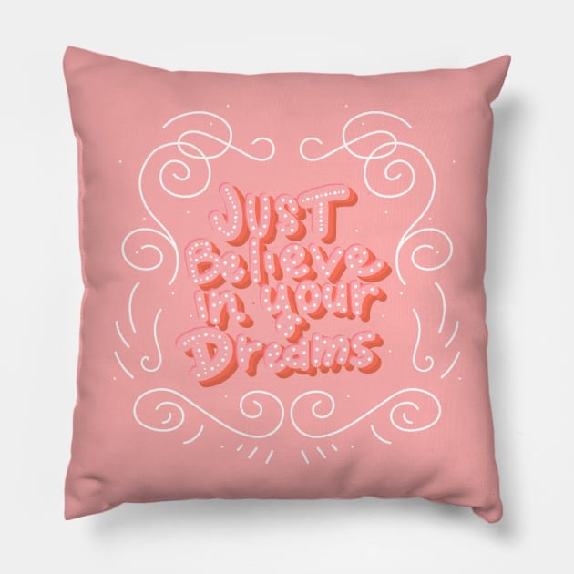 just believe in your dreams Pillow by MAYRAREINART