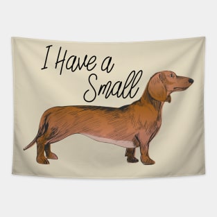 I have a small wiener Tapestry