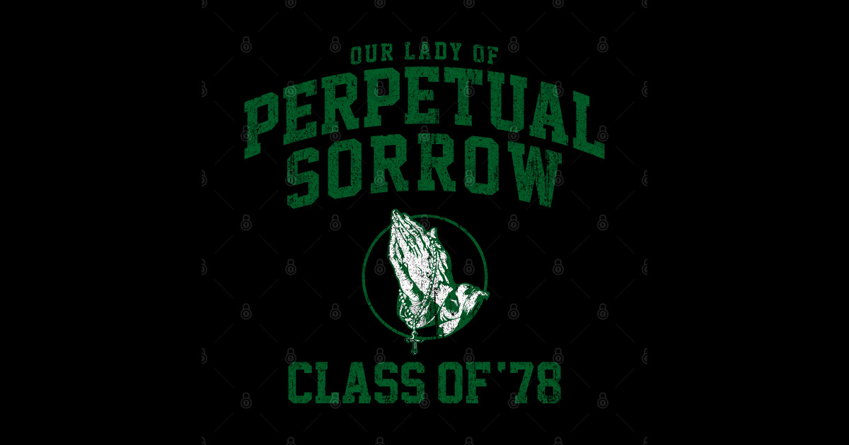 Our Lady of Perpetual Sorrow Class of 78 (Variant) - That 70s Show