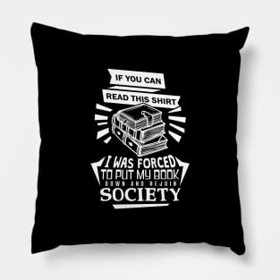 'I Was Forced to Put My Book Down' Funny Books Gift Pillow