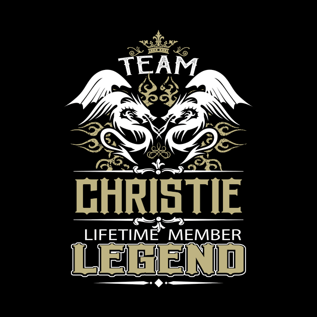 Christie Name T Shirt -  Team Christie Lifetime Member Legend Name Gift Item Tee by yalytkinyq