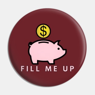 Fill Me Up Pin