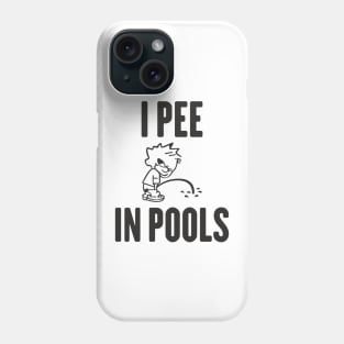 I PEE IN POOLS MEME FUNNY SWIMMING SUMMER SHIRT Phone Case