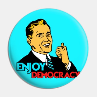 ENJOY DEMOCRACY Pin