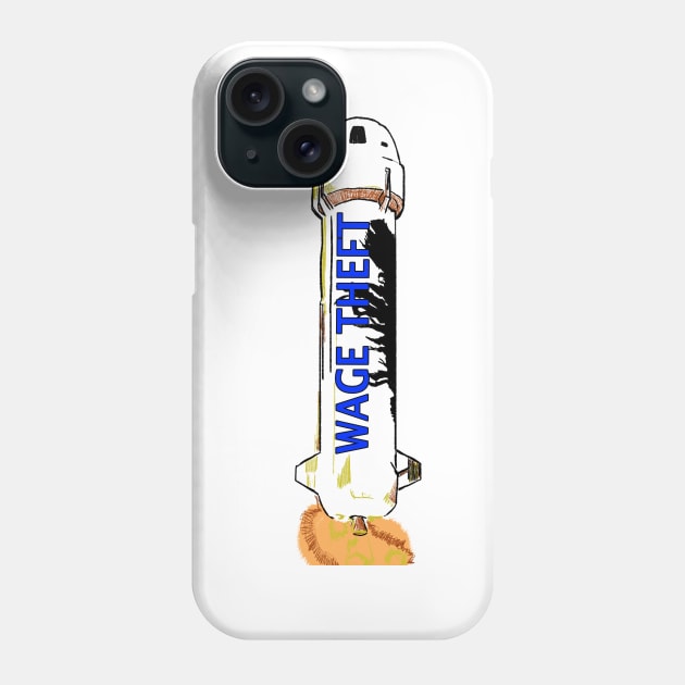 Wage Theft Phone Case by MinnesotaNiceDesigns