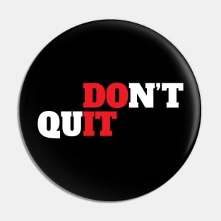 Don't Quit Motivational Pin