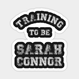 Training to be... Sarah Connor White Magnet