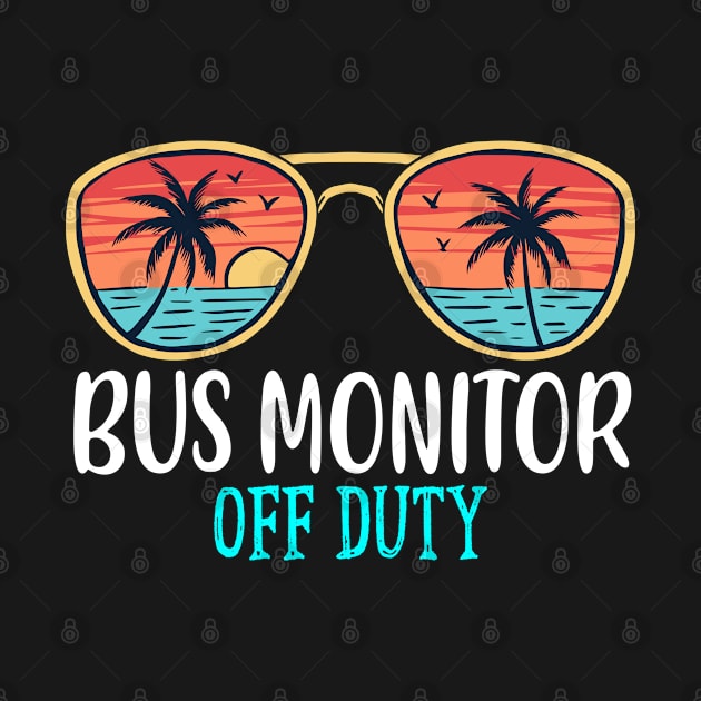 Bus Monitor Off Duty Happy Last Day Of School Summer 2021 by TeeaxArt