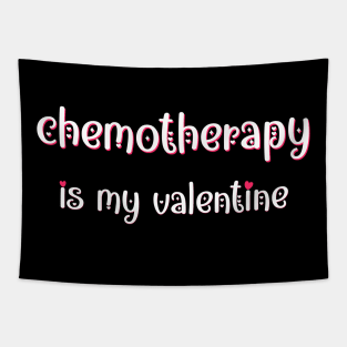 Chemotherapy is my Valentine Tapestry