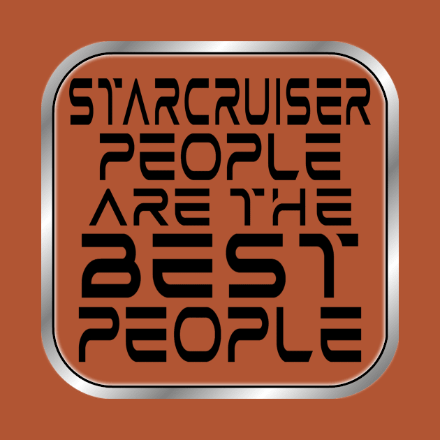 Starcruiser People are the BEST People - Dark Text by Starship Aurora