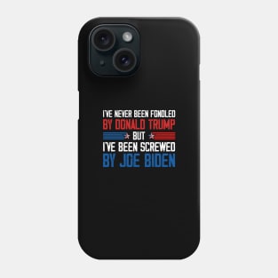 I've Never Been Fondled By Donald Trump But Joe Biden Phone Case