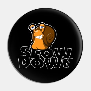 Slow down snail Pin