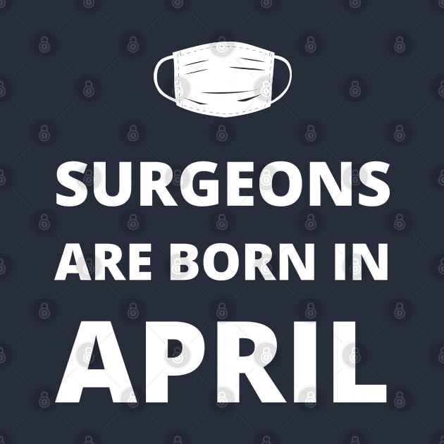 Surgeons are born in April by InspiredCreative