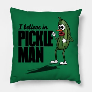 I Believe in Pickle Man Pillow