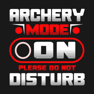 Archery Mode On Please Do Not Disturb T-Shirt