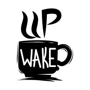 Wake up - Coffee T-Shirt