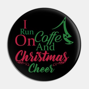 I Run on Coffee and Christmas Cheer Pin