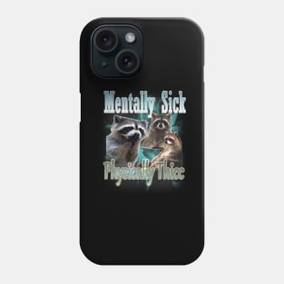 Mentally Sick Physically Thicc Raccoon Meme, Opossums Lover, Raccoon Tanuki Funny Phone Case