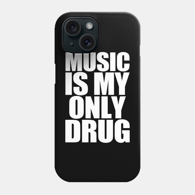 Music Is My Only Drug Phone Case by TrikoCraft