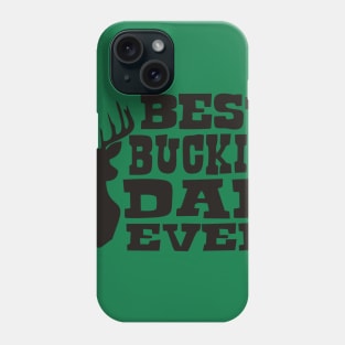 BEST BUCKIN DAD EVER Phone Case