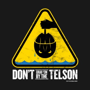 Don't Grab 'Em By The Telson T-Shirt