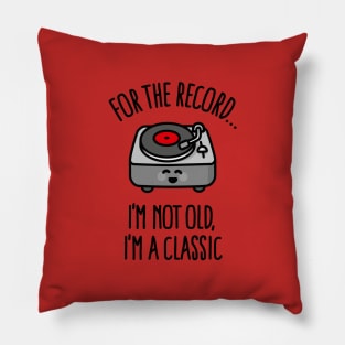 I'm not old I'm a classic vintage vinyl record dj Pillow