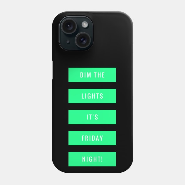 Dim the lights It's Friday night! Phone Case by alofolo