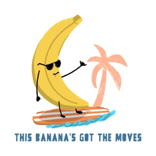 This banana's got the moves T-Shirt