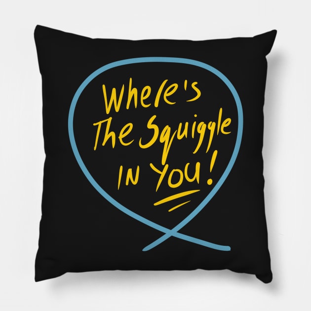 Where’s the squiggle in you (Squiggle collection 2020) Pillow by stephenignacio